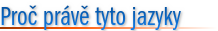 Proč právě tyto jazyky